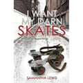 I Want My Darn Skates