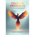 Phoenix Protocol: 5 Essential Life Skills That Turn Your Sentence Into Your Superpower
