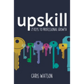 Upskill: 21 Keys to Professional Growth
