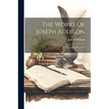 The Works Of Joseph Addison: The Spectator, No. 1-314