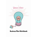 Genius Ideas - Business Plan Workbook: A Roadmap to Success