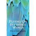 Flying On Invisible Wings
