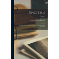 Epictetus: The Discourses as Reported by Arrian, The Manual, and Fragments; Volume 1