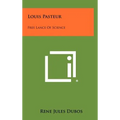 Louis Pasteur: Free Lance Of Science
