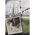 In Spite of It All