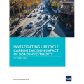 Investigating Life Cycle Carbon Emission Impact of Road Investments