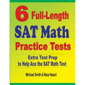 6 Full-Length SAT Math Practice Tests: Extra Test Prep to Help Ace the SAT Math Test