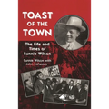 Toast of the Town: The Life and Times of Sunnie Wilson