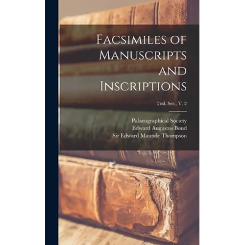 Facsimiles of Manuscripts and Inscriptions [electronic Resource]; 2nd. Ser., V. 2