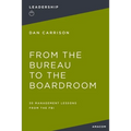 From the Bureau to the Boardroom: 30 Management Lessons from the FBI