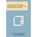 The Life of William Bainbridge, Esq. of the United States Navy