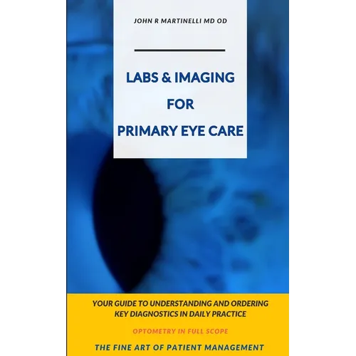 Labs & Imaging for Primary Eye Care: Optometry In Full Scope