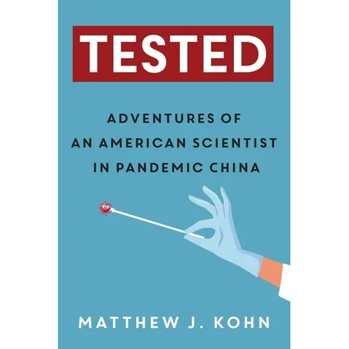 Tested: Adventures of an American Scientist in Pandemic China