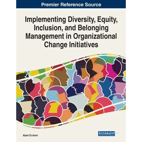Implementing Diversity, Equity, Inclusion, and Belonging Management in Organizational Change Initiatives