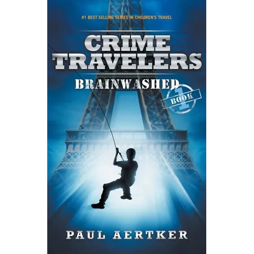 Brainwashed: Crime Travelers Spy School Mystery & International Adventure Series