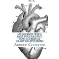 My Journey With PACs, PVCs and SVT: How I Cured My Heart Palpitations: Practical Strategies for Getting Relief from Palpitations and Ectopic Beats