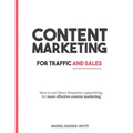 Content Marketing For Traffic And Sales: How To Use Direct Response Copywriting, For More Effective Content Marketing