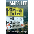 Sleeping In The Ditch With Slobodan Milosevic