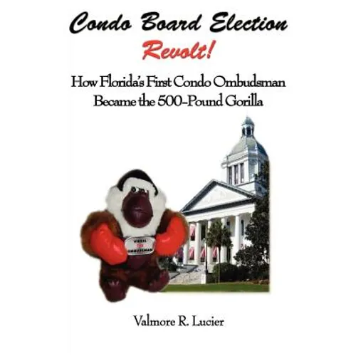 Condo Board Election Revolt! How Florida's First Condo Ombudsman Became the 500-Pound Gorilla