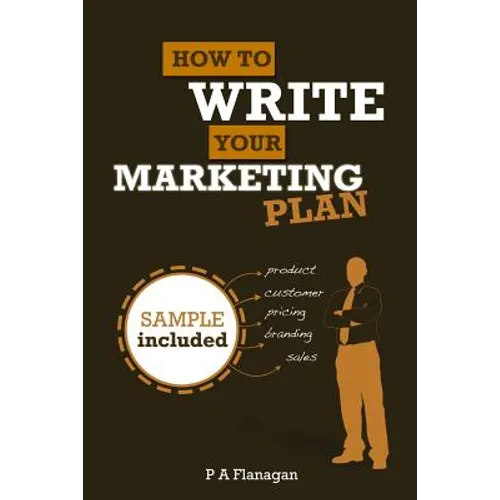 How To Write Your Marketing Plan: Easy To Follow Template. Sample Marketing Plan Included.
