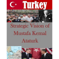 Strategic Vision of Mustafa Kemal Ataturk
