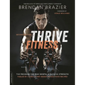 Thrive Fitness, Second Edition: The Program for Peak Mental and Physical Strength-Fueled by Clean, Plant-Based, Whole Food Recipes