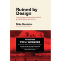 Ruined by Design: How Designers Destroyed the World, and What We Can Do to Fix It
