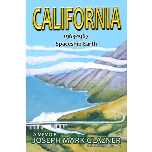 California 1963-1967 Spaceship Earth: A Memoir