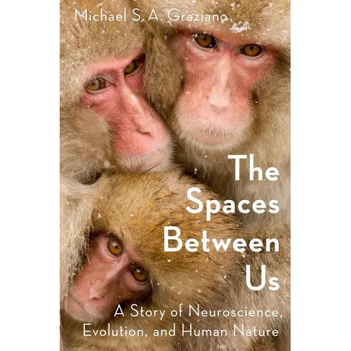 The Spaces Between Us: A Story of Neuroscience, Evolution, and Human Nature