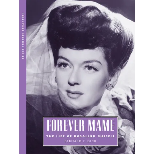 Forever Mame: The Life of Rosalind Russell
