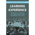 Learning from Experience: 50 Principles for Leading People and Managing Programs Through Trials, Tribulations, and Successes