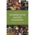 Interpretative Master Planning: A Framework for Historical Sites