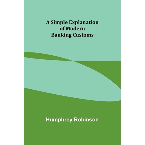 A Simple Explanation of Modern Banking Customs