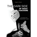 The Dark Side of Agile Coaching