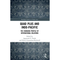 Quad Plus and Indo-Pacific: The Changing Profile of International Relations