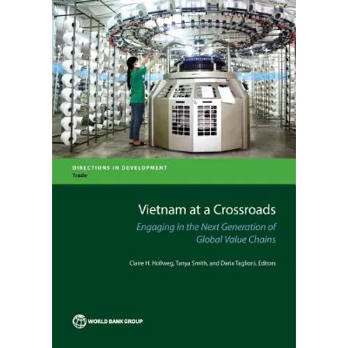 Vietnam at a Crossroads: Engaging in the Next Generation of Global Value Chains