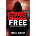 Fraud Free: How to Outsmart Scammers and Keep Your Money Safe
