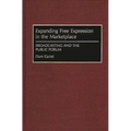 Expanding Free Expression in the Marketplace: Broadcasting and the Public Forum