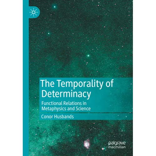 The Temporality of Determinacy: Functional Relations in Metaphysics and Science