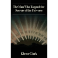 The Man Who Tapped the Secrets of the Universe