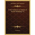 A New System or an Analysis of Ancient Mythology V2