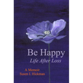 Be Happy: Life After Loss