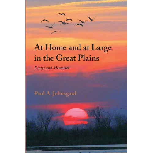 At Home and at Large in the Great Plains: Essays and Memories
