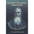 Robert Caldwell: A Scholar-Missionary in Colonial South India