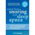 Relief from Snoring and Sleep Apnea: A step-by-step guide to restful sleep and better health through changing the way you breathe