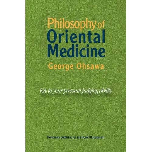 Philosophy of Oriental Medicine: Key to Your Personal Judging Ability