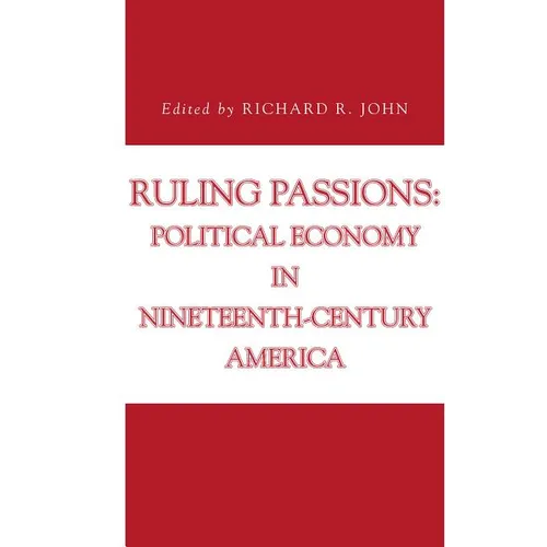 Ruling Passions: Political Economy in Nineteenth-Century America