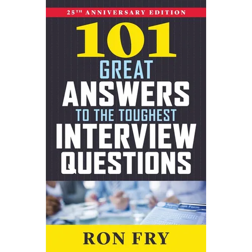 101 Great Answers to the Toughest Interview Questions