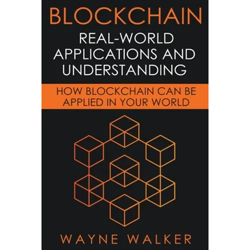 Blockchain: Real-World Applications And Understanding