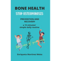 Bone Health: STOP OSTEOPOROSIS - PREVENTION AND RECOVERY- a 15 minutes' simple daily routine